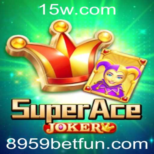 Descubra o Mundo de SuperAceJoker: Regras, Estratégias e Dinâmicas Atualizadas